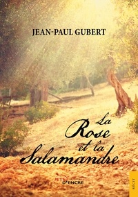 Jean-paul Gubert - La Rose et la Salamandre.