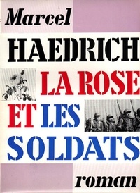 Marcel Haedrich - La rose et les soldats.