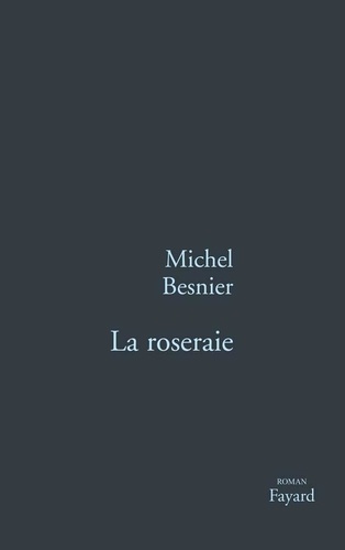 Michel Besnier - La roseraie.