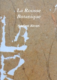 Nadine Alcan - La Rousse Botanique.