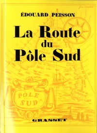 Edouard Peisson - La route du pole sud.