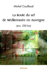 La Route du sel de Méditerranée en Auvergne (env. 250 km)