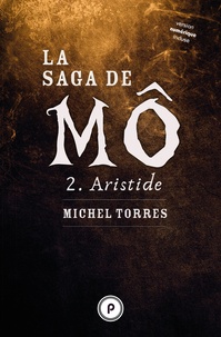 Michel Torres - La saga de Mô Tome 2 : Aristide.