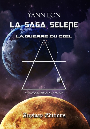 La saga Sélène Tome 3 La guerre du ciel