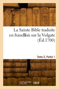 Maistre antoine Le - La Sainte Bible, traduite en franc ois sur la Vulgate. Tome 2, Partie 1.