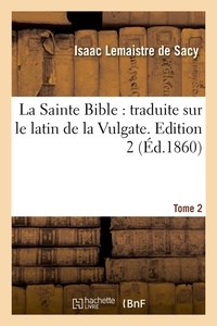  Anonyme - La Sainte Bible : traduite sur le latin de la Vulgate. Edition 2,Tome 2 (Éd.1860).