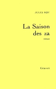 Jules Roy - La Saison des Za.