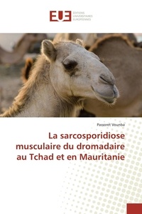 Passoret Vounba - La sarcosporidiose musculaire du dromadaire au Tchad et en Mauritanie.