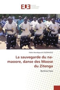 Fidèle Ouedraogo - La sauvegarde du na-maoore, danse des Moose du Zitenga - Burkina Faso.