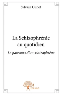 La Schizophrénie au quotidien
