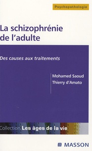 Thierry d' Amato et Mohamed Saoud - La schizophrénie de l'adulte - Des causes aux traitements.
