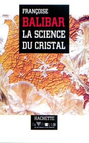 Françoise Balibar - La science du cristal.