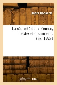 André Honnorat - La sécurité de la France, textes et documents.