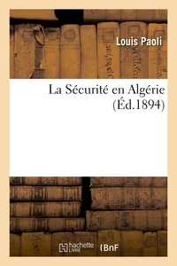 Louis Paoli - La Sécurité en Algérie.