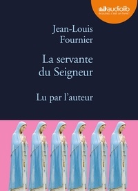 Jean-Louis Fournier - La servante du Seigneur. 2 CD audio