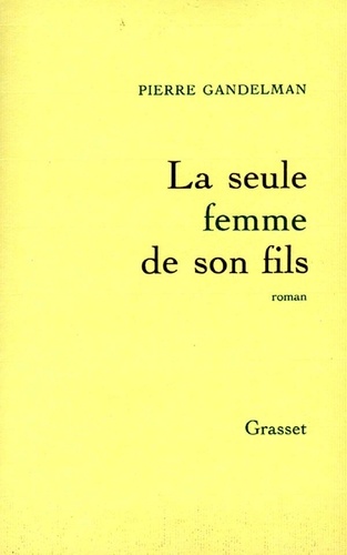 Pierre Gandelman - La seule femme de son fils.