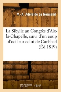 Normand marie-anne adélaïde Le - La Sibylle au Congrès d'Aix-la-Chapelle, suivi d'un coup d'oeil sur celui de Carlsbad.