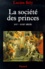 La société des princes. XVIe-XVIIIe siècle