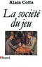 Alain Cotta - La société du jeu.
