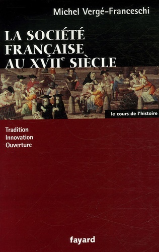 La Société française au XVIIe siècle. Tradition, innovation, ouverture