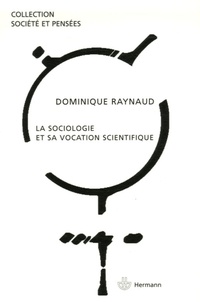 Dominique Raynaud - La sociologie et sa vocation scientifique.
