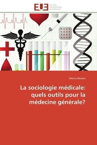 Marius Besson - La sociologie médicale: quels outils pour la médecine générale?.