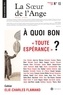 Jean-Luc Moreau - La Soeur de l'Ange N° 13, Printemps 2014 : A quoi bon "toute espérance" ?.