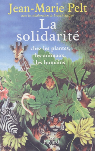 La Solidarité. Chez les plantes, les animaux, les humains