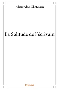 La Solitude de l'écrivain