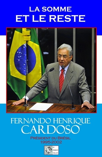Fernando-Henrique Cardoso - La somme et le reste.