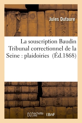 La souscription Baudin Tribunal correctionnel de la Seine : plaidoiries