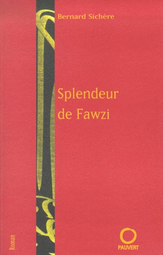 Bernard Sichère - La splendeur de Fawzi.
