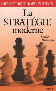 Ludek Pachman - La stratégie moderne aux échecs - Tome 1.