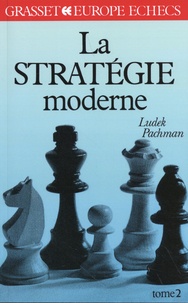 Ludek Pachman - La stratégie moderne aux échecs - Tome 2.