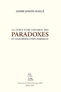 André Joseph Maille - La structure logique des paradoxes et leur résolution formelle.
