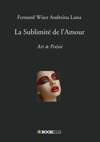 Fernand Wiser et Andreina Luna - La Sublimité de l'Amour.