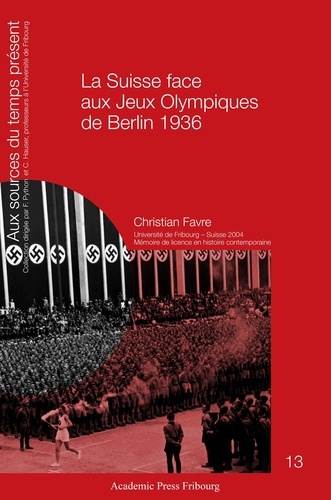 La Suisse face aux Jeux Olympiques de Berlin 1936. Un pays partagé entre la contestation et la sauvegarde de ses intérêts avec le IIIe Reich