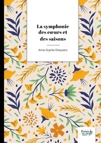 Anne-Sophie Gheysens - La symphonie des coeurs et des saisons.