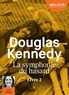 Douglas Kennedy - La symphonie du hasard Tome 2 : . 1 CD audio MP3
