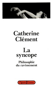 Catherine Clément - La Syncope - Philosophie du ravissement.