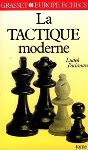 Ludek Pachman - La Tactique moderne aux échecs Tome 1 - La Tactique moderne aux échecs.