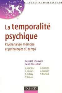 Bernard Chouvier et René Roussillon - La temporalité psychique - Psychanalyse, mémoire et pathologies du temps.
