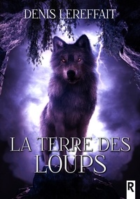 Denis Lereffait - La terre des loups.