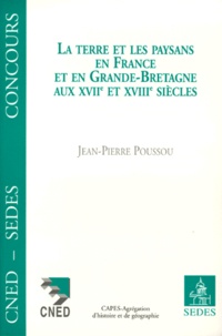 Jean-Pierre Poussou - La terre et les paysans en France et en Grande-Bretagne au XVIIe et XVIIIe siècles.