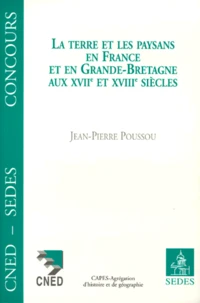 La terre et les paysans en France et en Grande-Bretagne au XVIIe et XVIIIe siècles