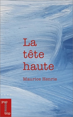 Maurice Henrie - La tête haute.