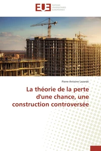 La théorie de la perte d'une chance, une construction controversée