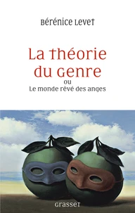 La théorie du genre ou le monde rêve des anges