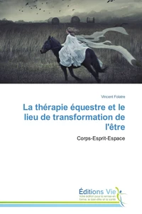 La thérapie équestre et le lieu de transformation de l'être