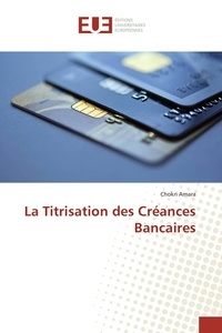Chokri Amara - La Titrisation des Créances Bancaires.